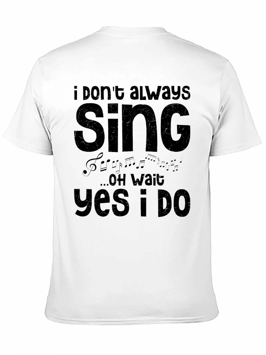 I Dont Always Sing T-Shirt - Funny Musician Tee