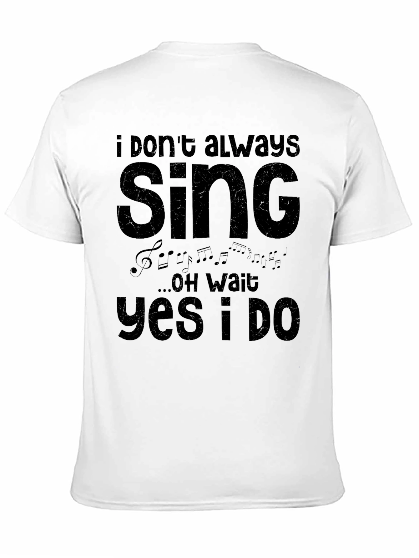 I Dont Always Sing T-Shirt - Funny Musician Tee