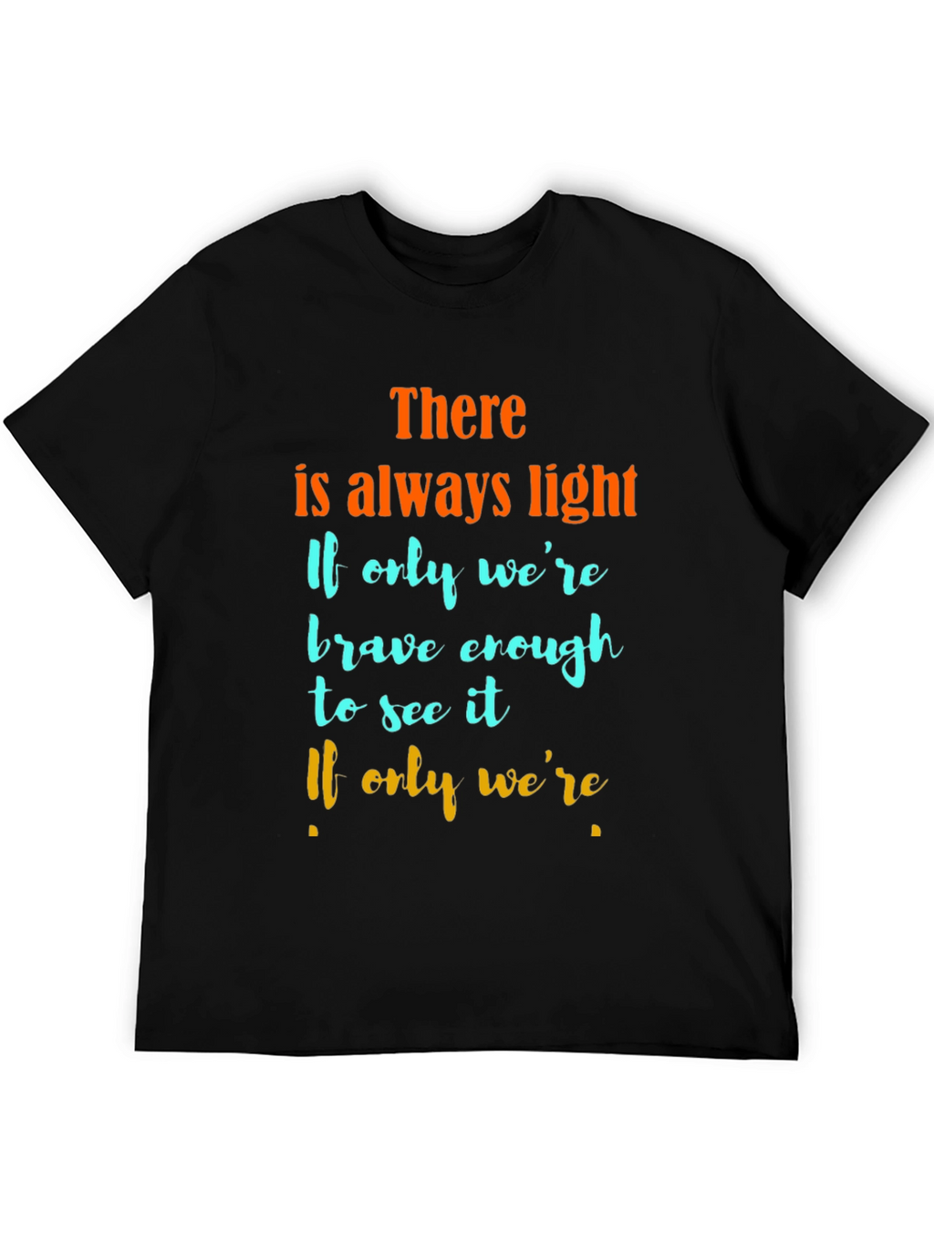 Inspirational Quote Graphic T-Shirt - Always Light
