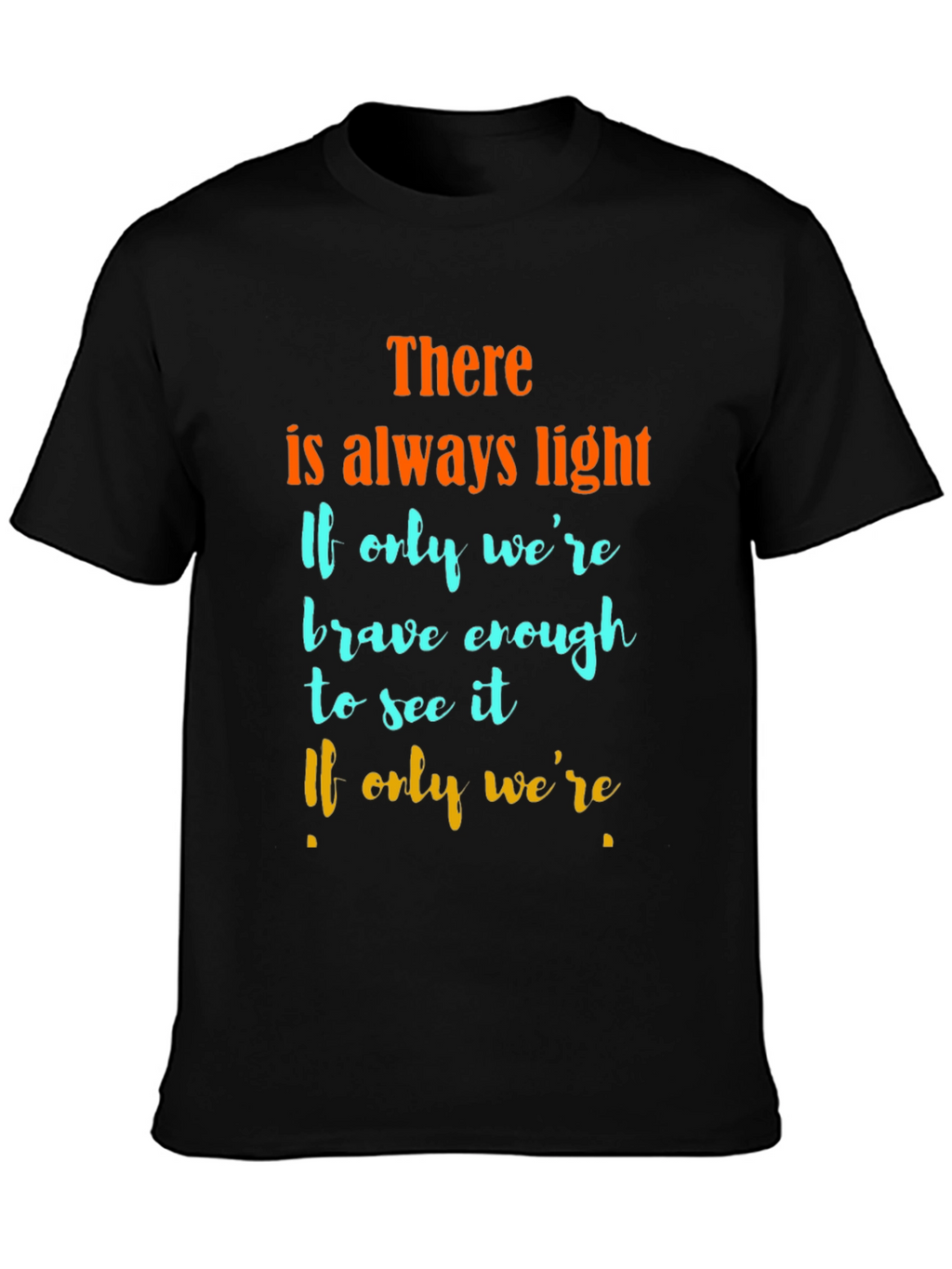 Inspirational Quote Graphic T-Shirt - Always Light