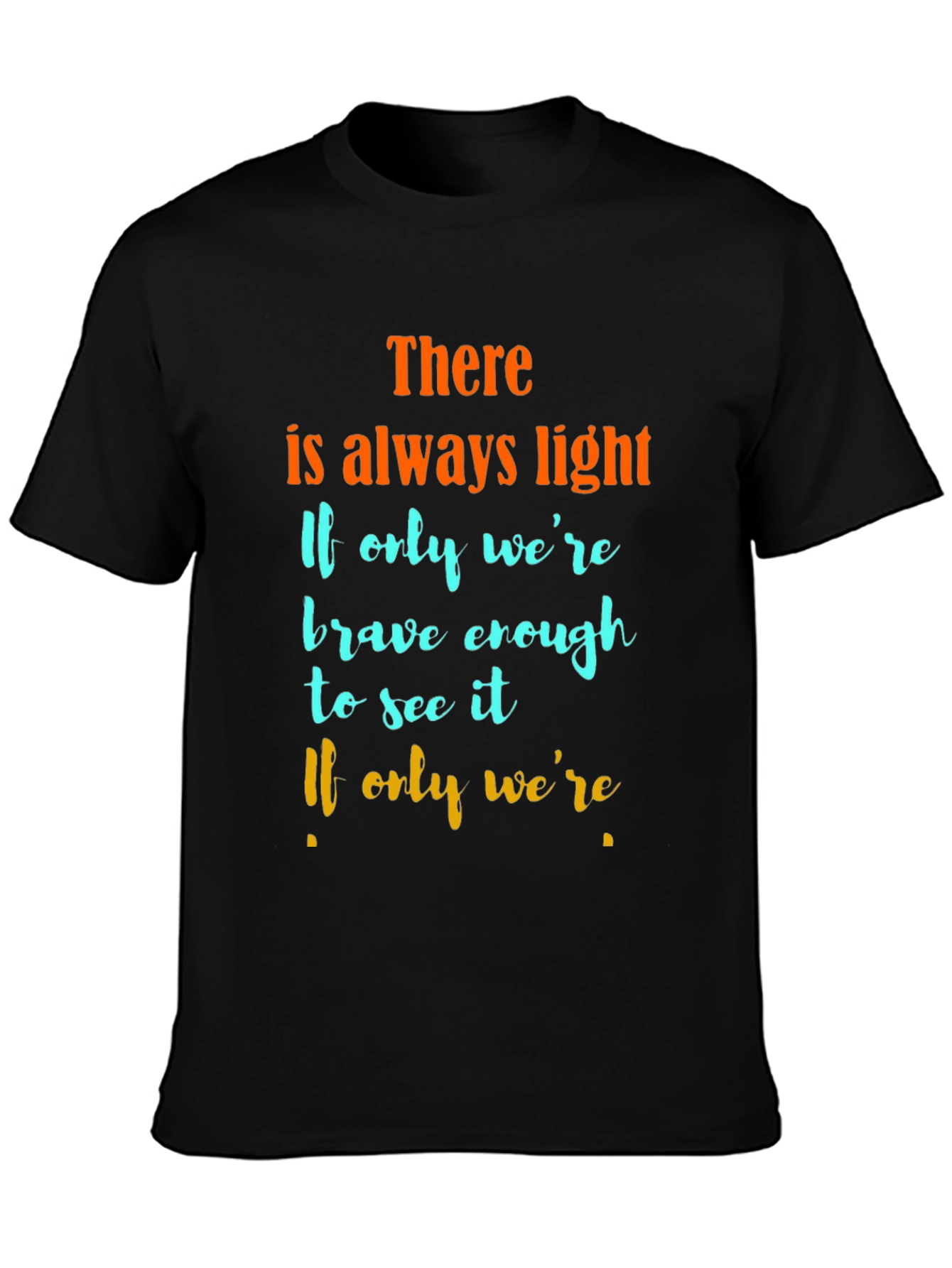 Inspirational Quote Graphic T-Shirt - Always Light