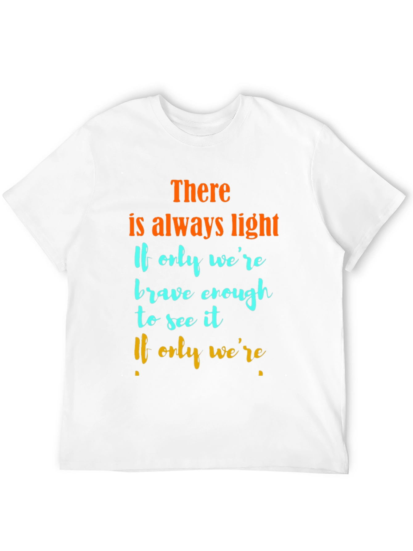 Inspirational Quote Graphic T-Shirt - Always Light