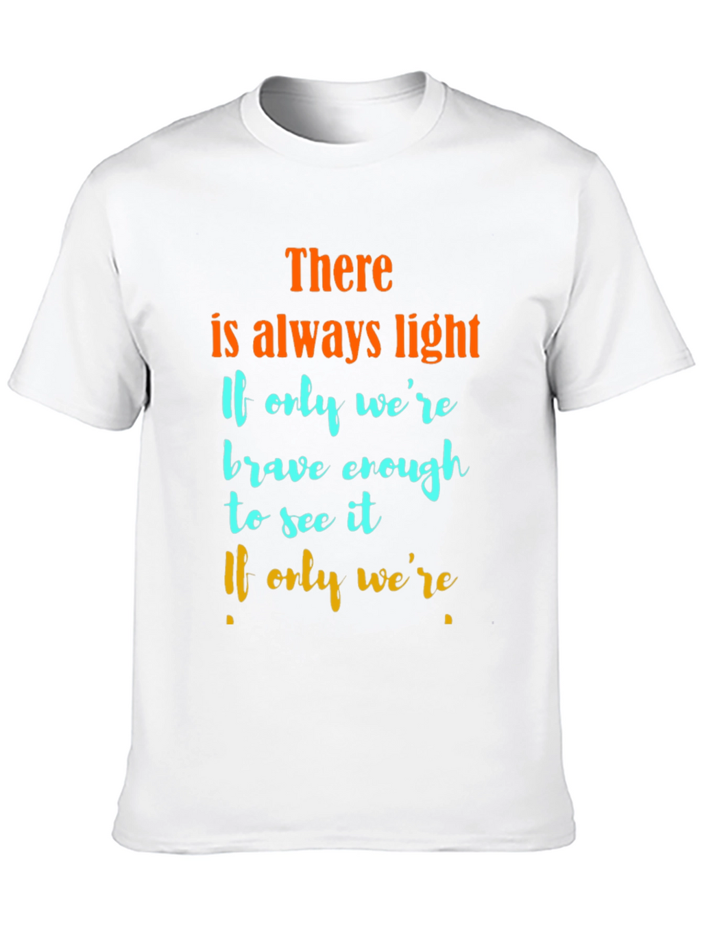 Inspirational Quote Graphic T-Shirt - Always Light