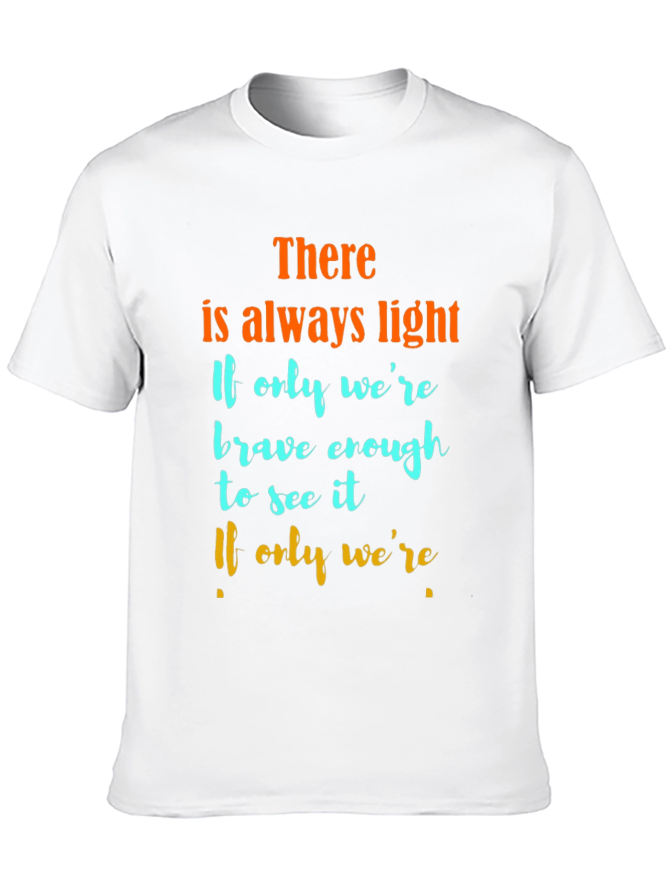 Inspirational Quote Graphic T-Shirt - Always Light