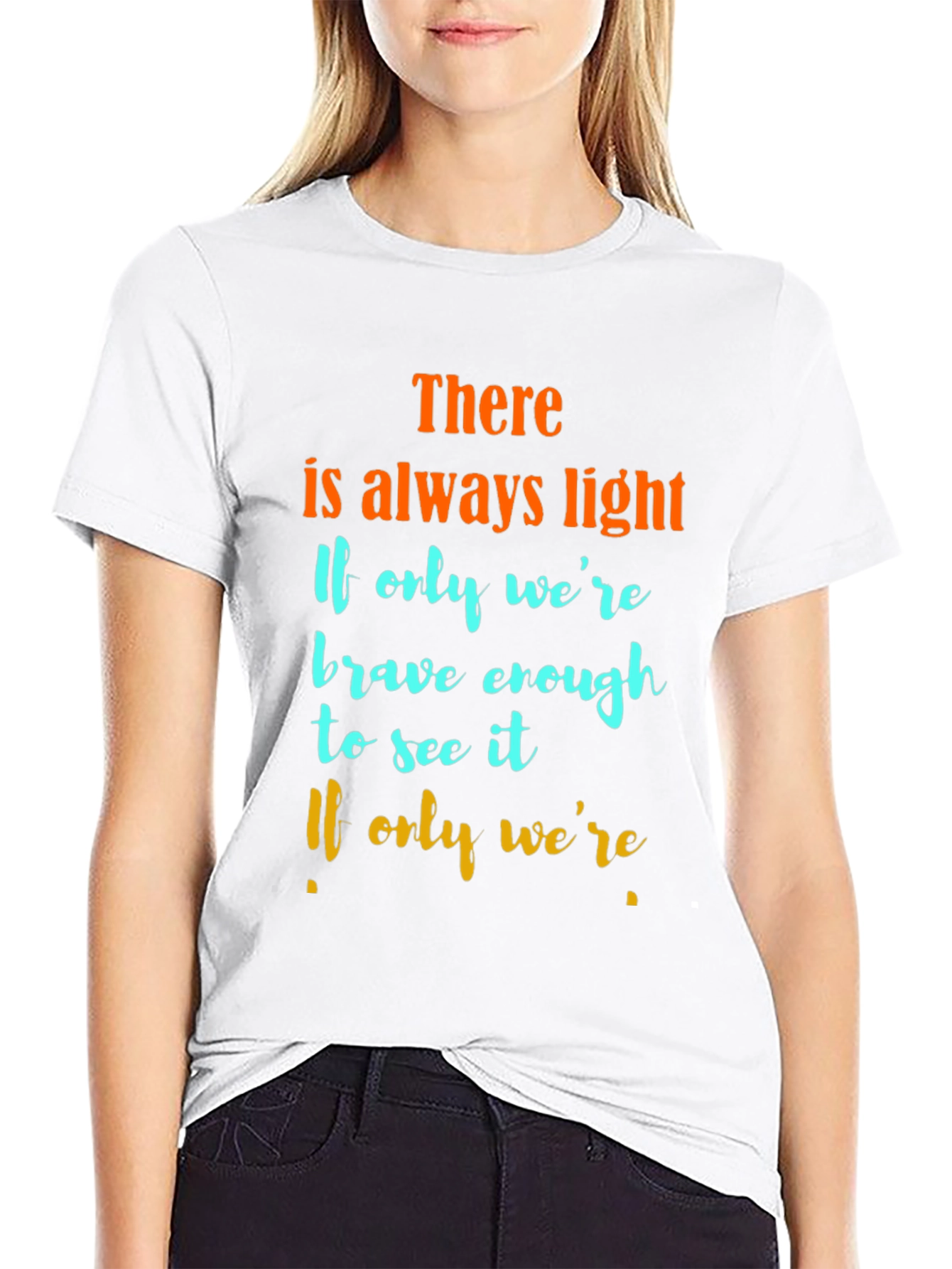 Inspirational Quote Graphic T-Shirt - Always Light