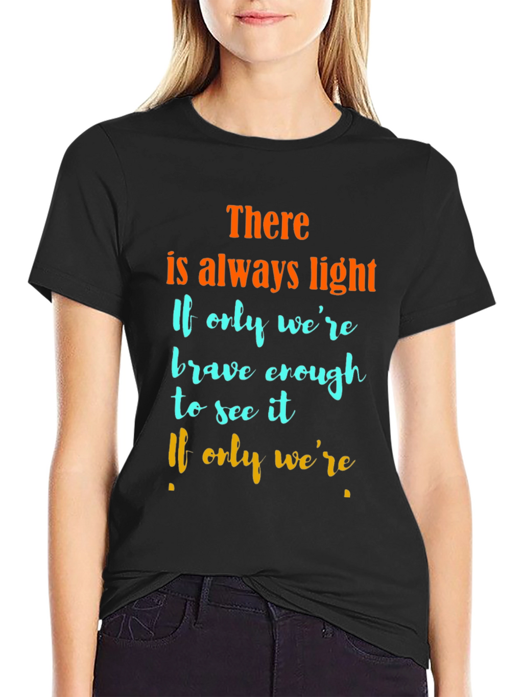 Inspirational Quote Graphic T-Shirt - Always Light