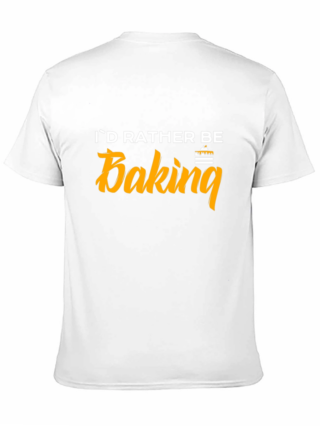 Id Rather Be Baking T-Shirt