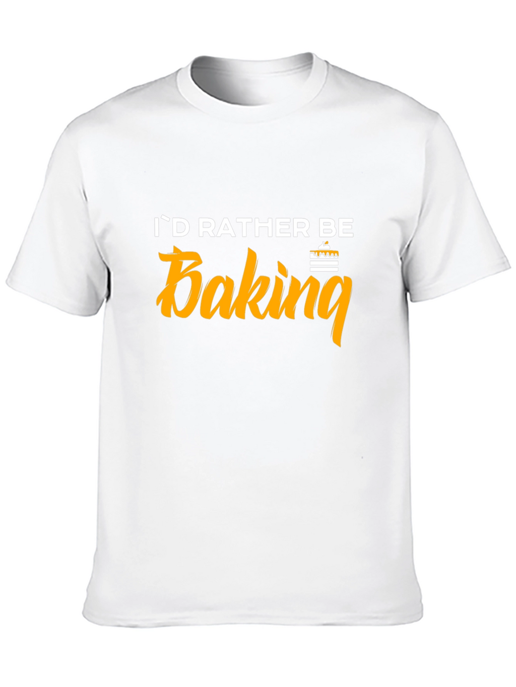 Id Rather Be Baking T-Shirt