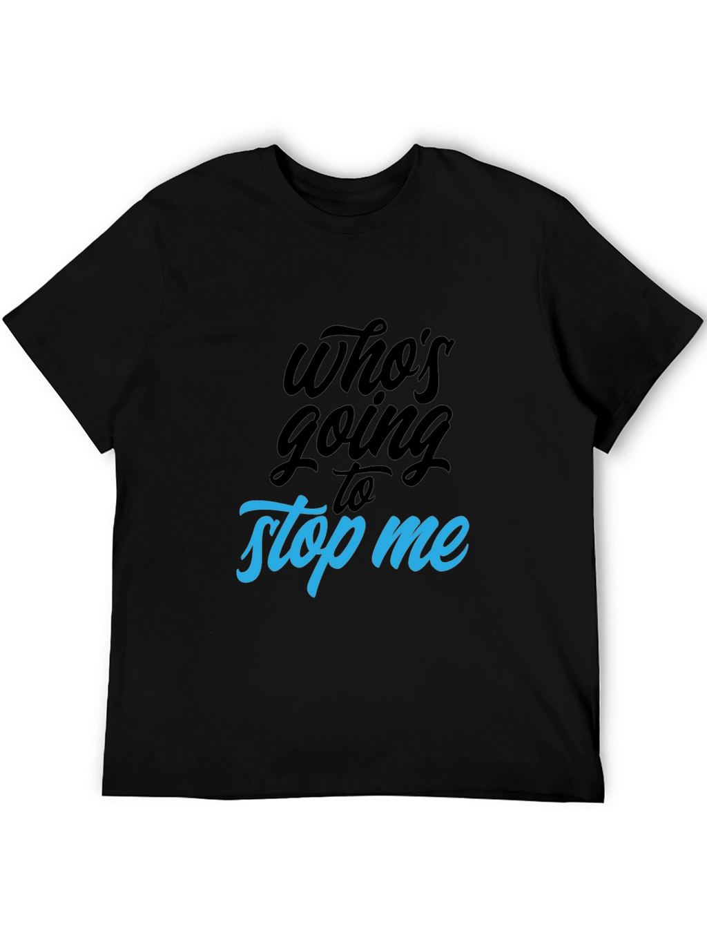 Whos Going to Stop Me Graphic Tee - Black