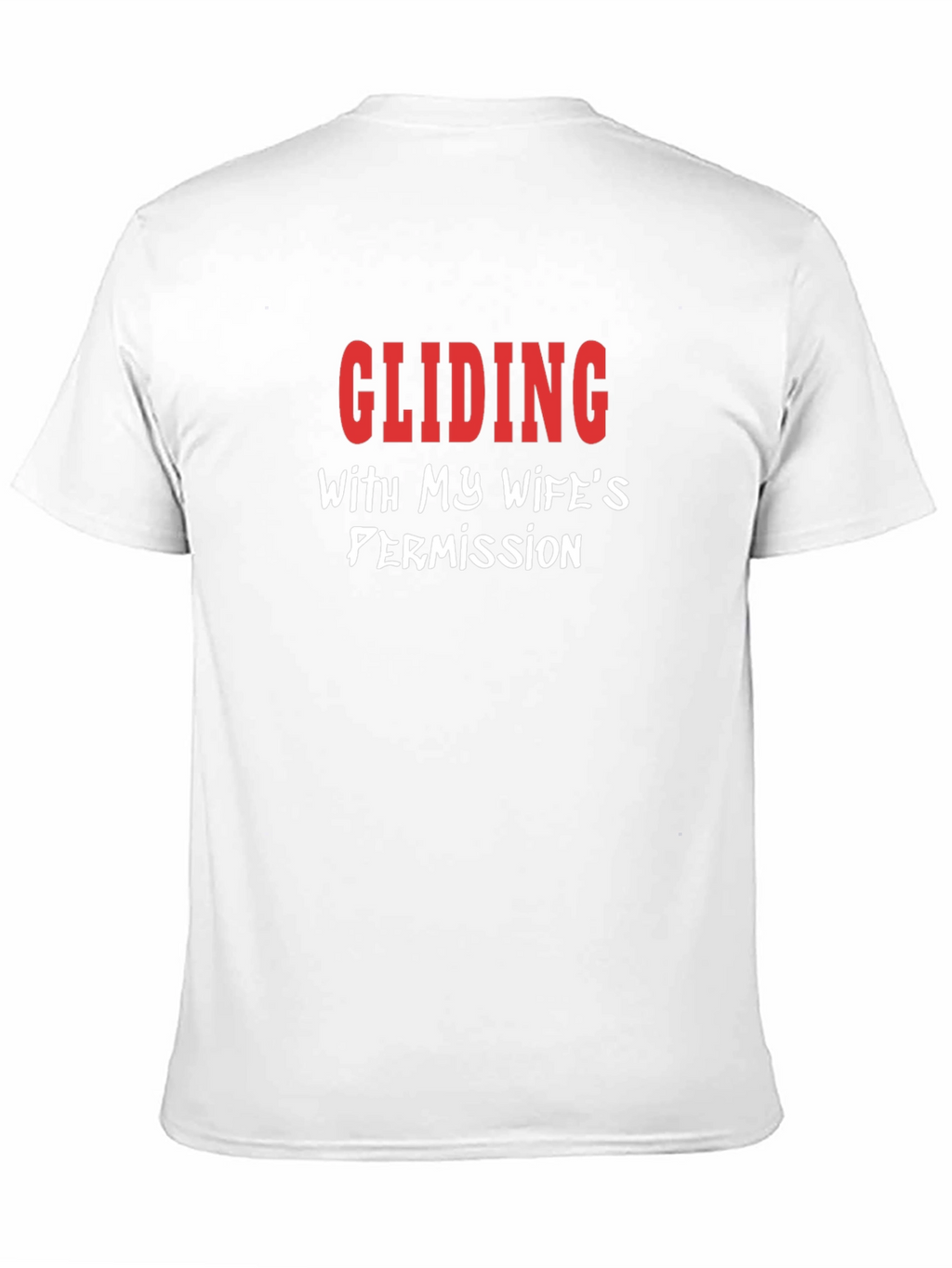 Gliding With My Wifes Permission Funny T-Shirt