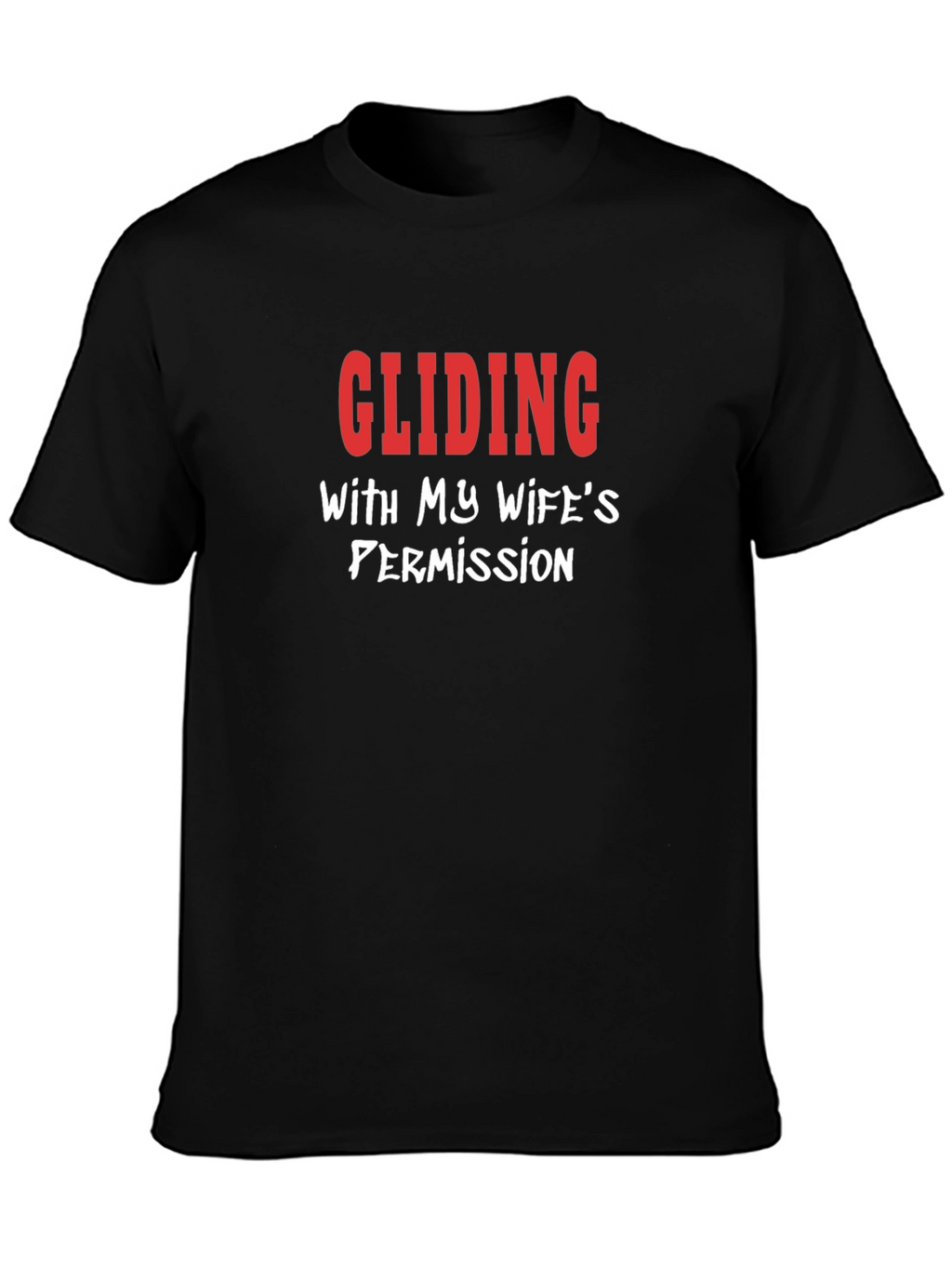 Gliding With My Wifes Permission Funny T-Shirt