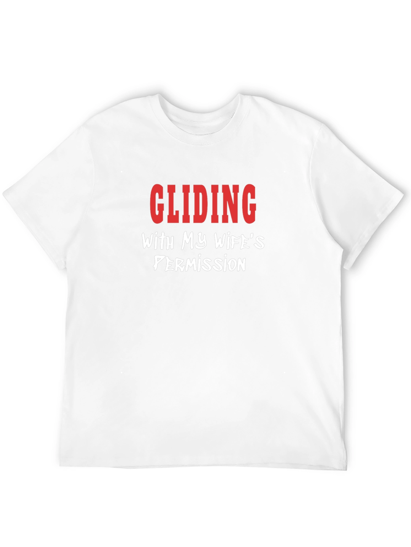 Gliding With My Wifes Permission Funny T-Shirt