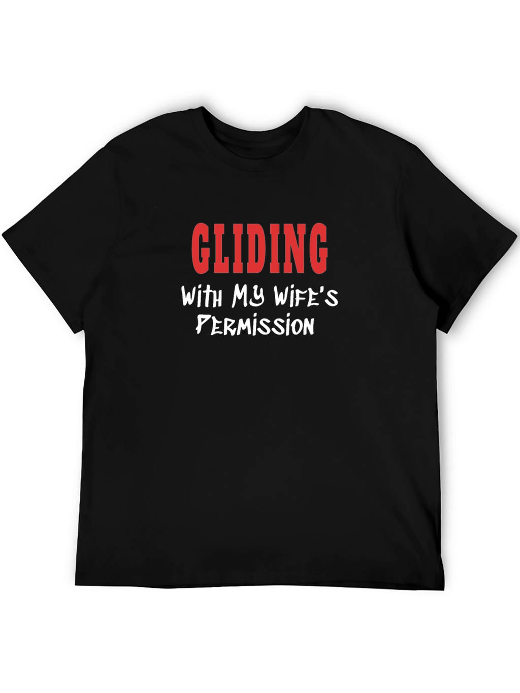Gliding With My Wifes Permission Funny T-Shirt