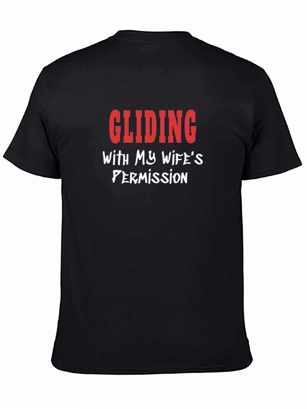 Gliding With My Wifes Permission Funny T-Shirt