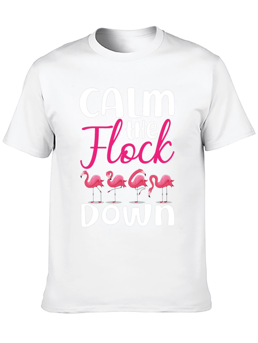 Calm The Flock Down T-Shirt - Funny Flamingo Tee