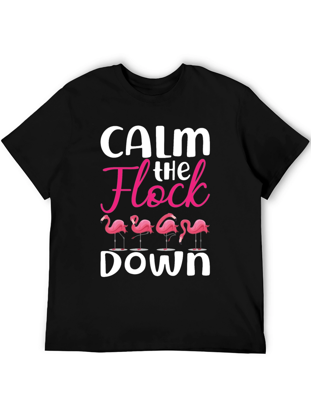 Calm The Flock Down T-Shirt - Funny Flamingo Tee