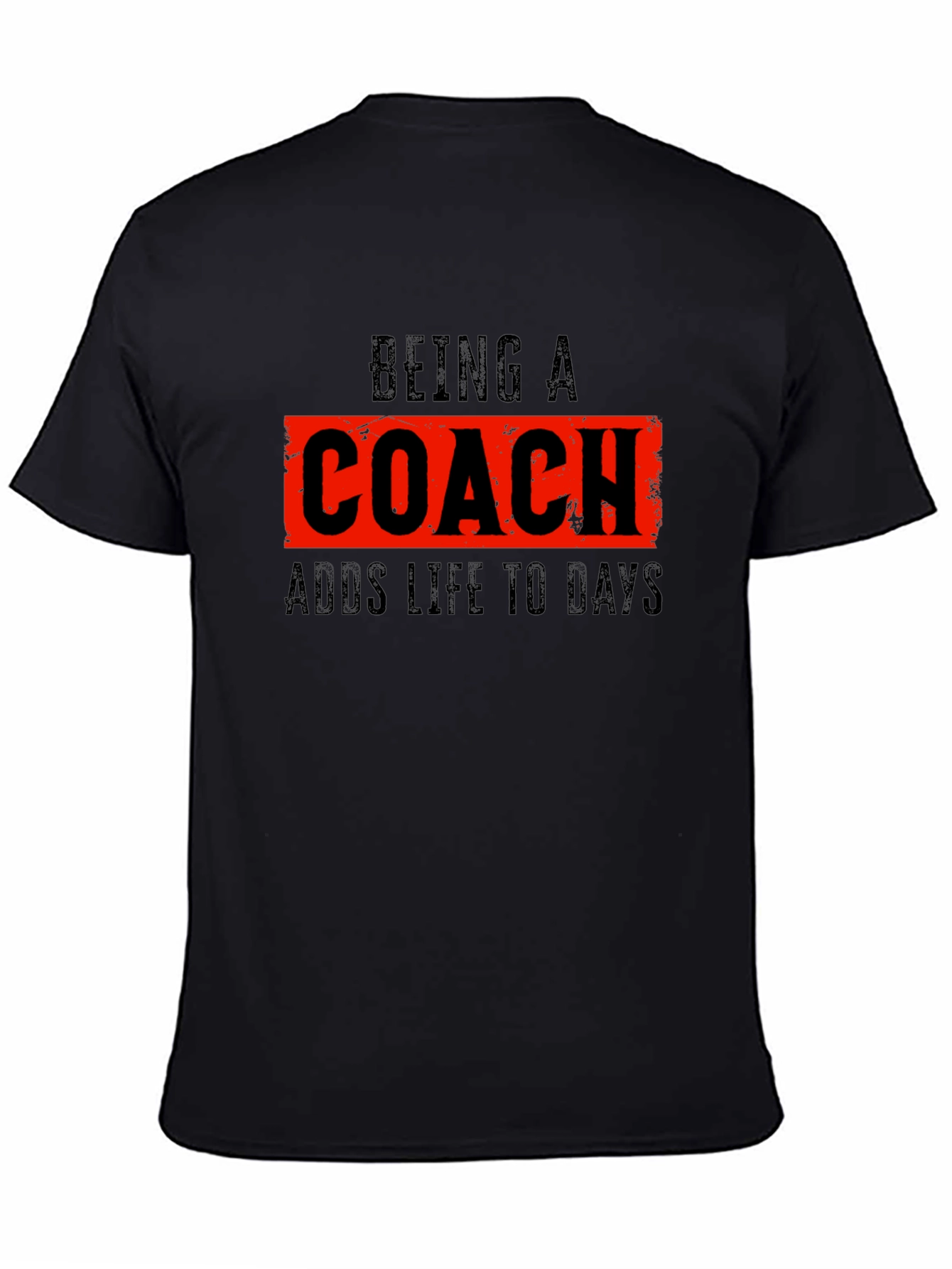Being A Coach Adds Life to Days T-Shirt