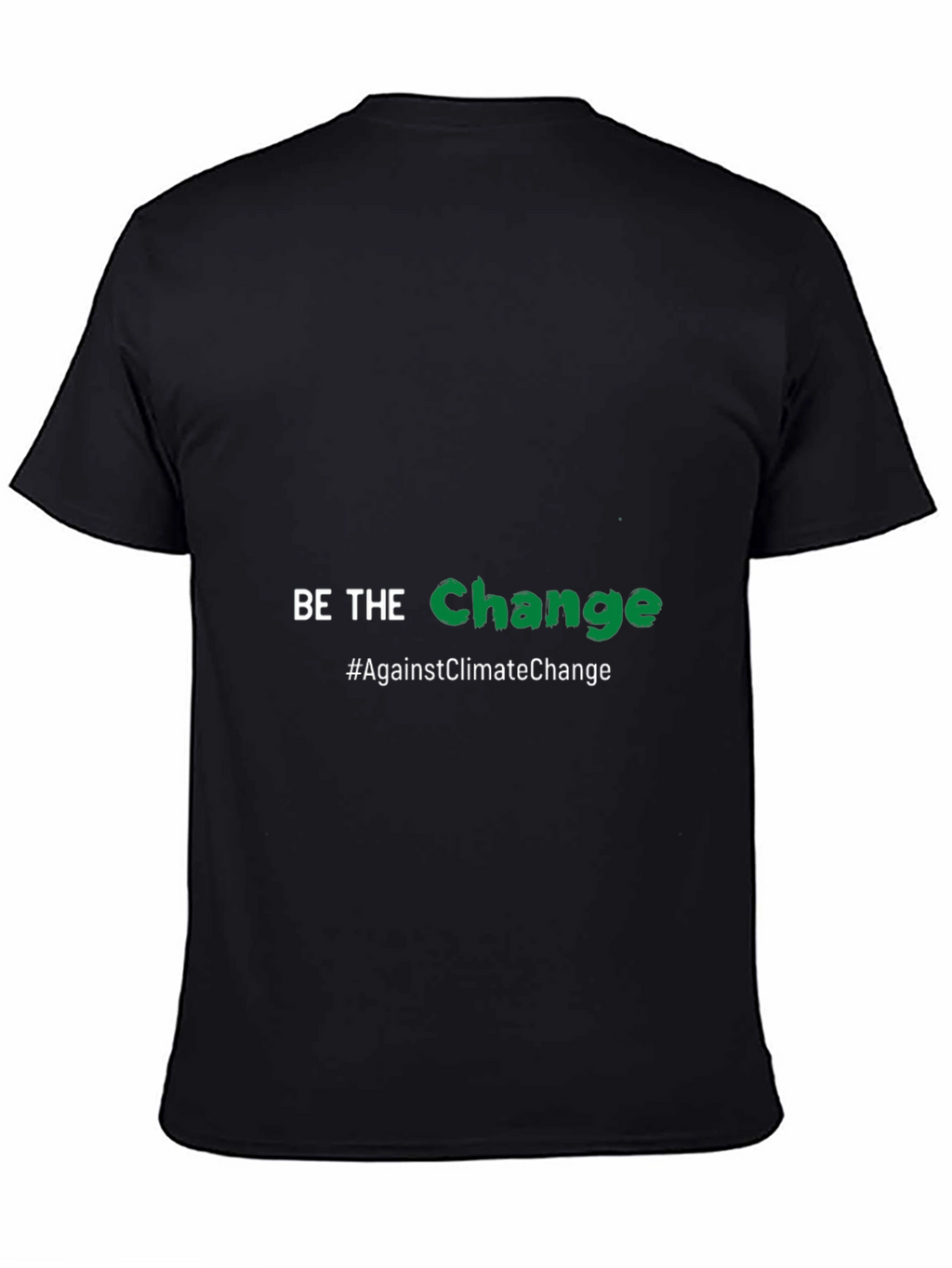 Be the Change T-Shirt - Against Climate Change