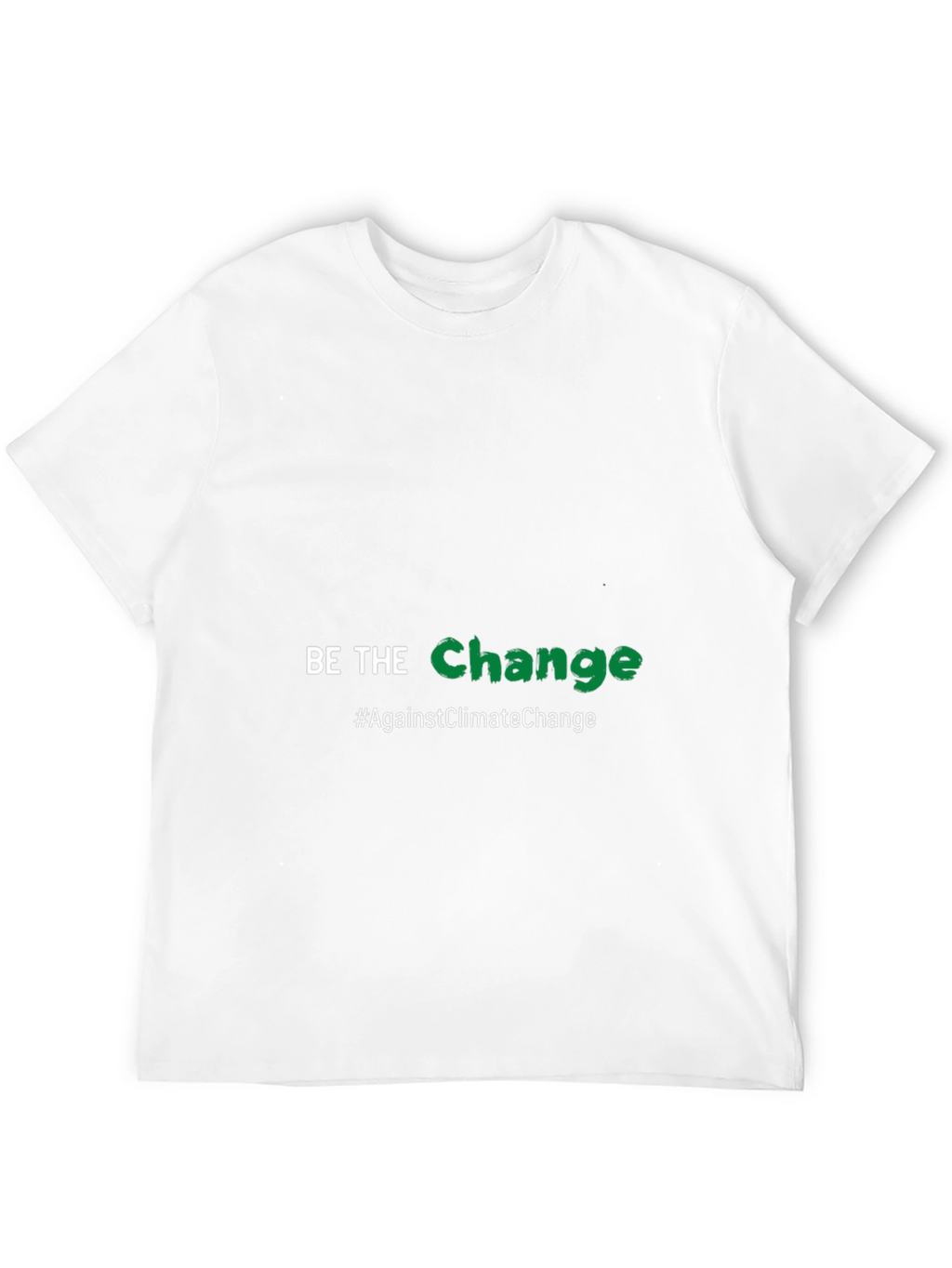 Be the Change T-Shirt - Against Climate Change