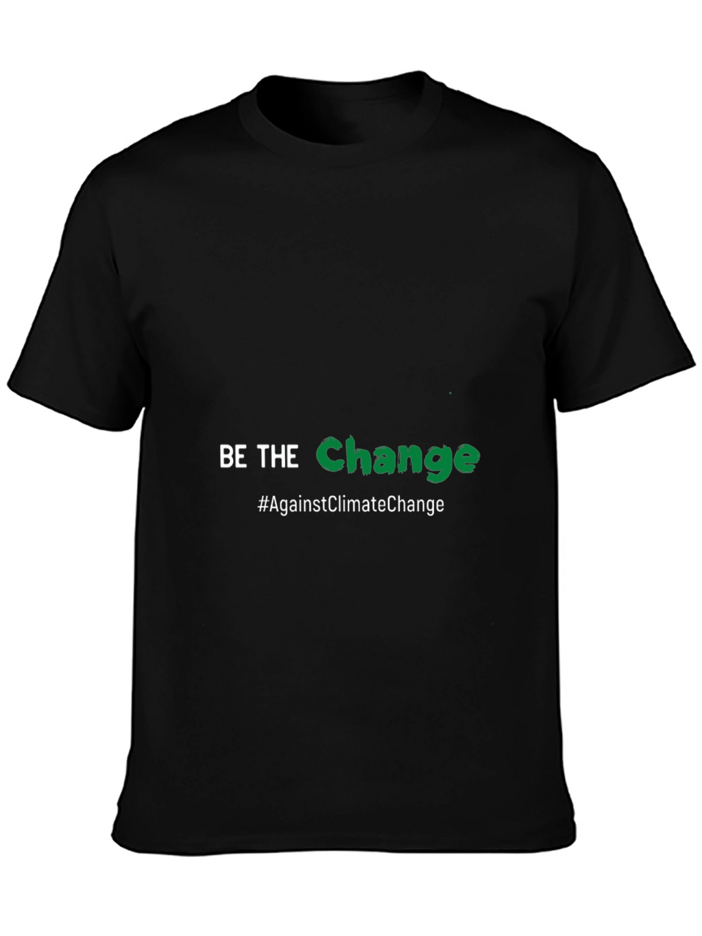 Be the Change T-Shirt - Against Climate Change