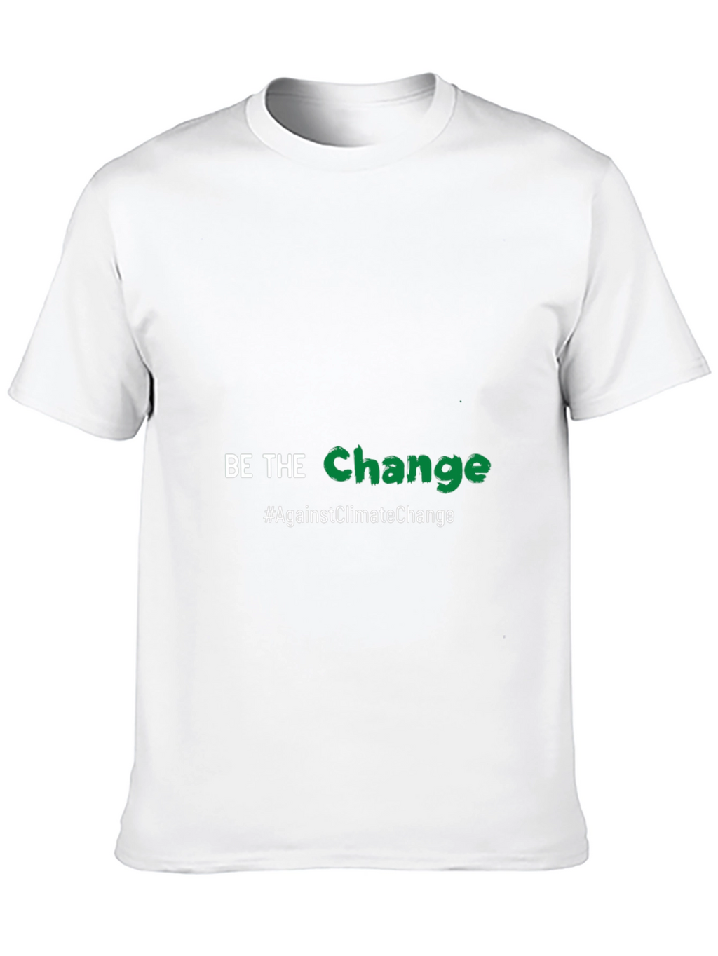 Be the Change T-Shirt - Against Climate Change