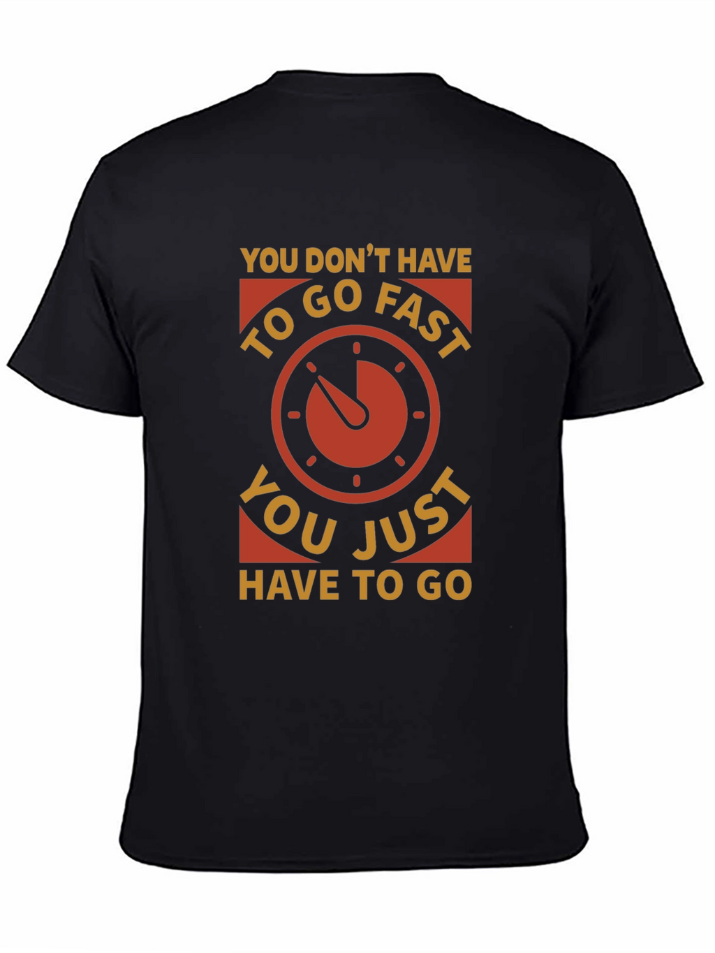 You Dont Have to Go Fast Graphic Tee