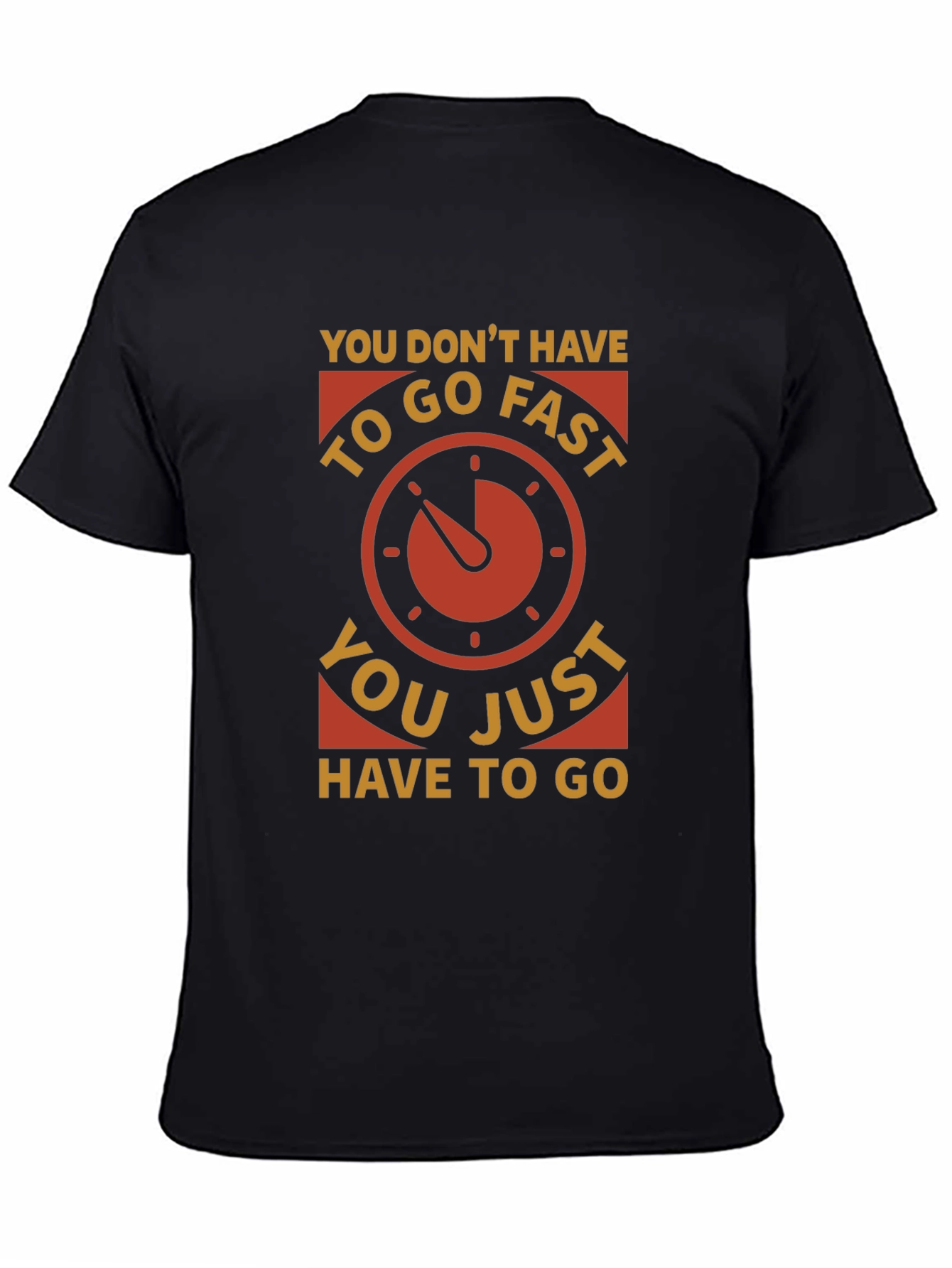 You Dont Have to Go Fast Graphic Tee