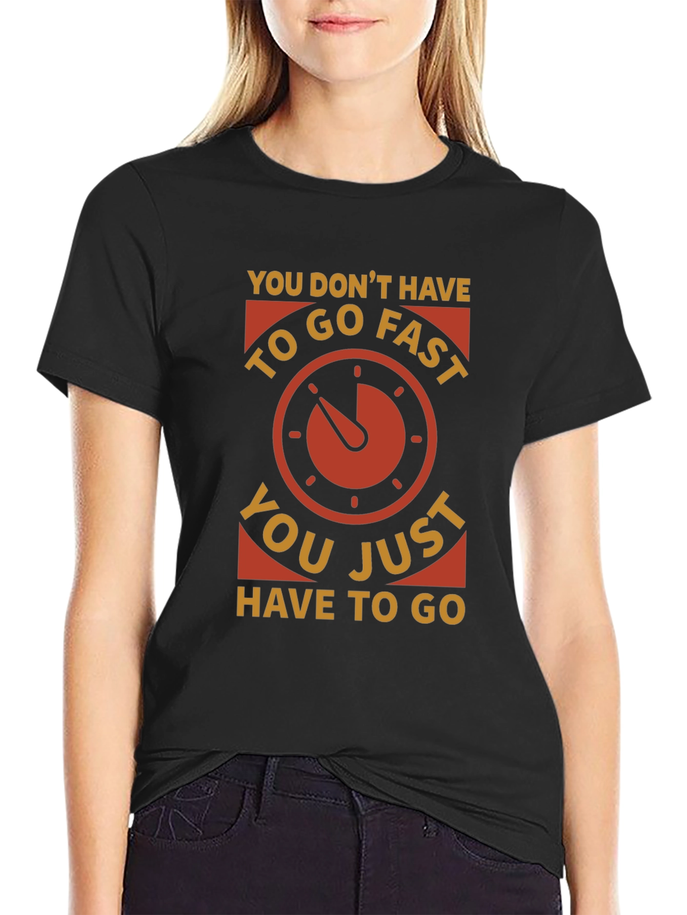 You Dont Have to Go Fast Graphic Tee