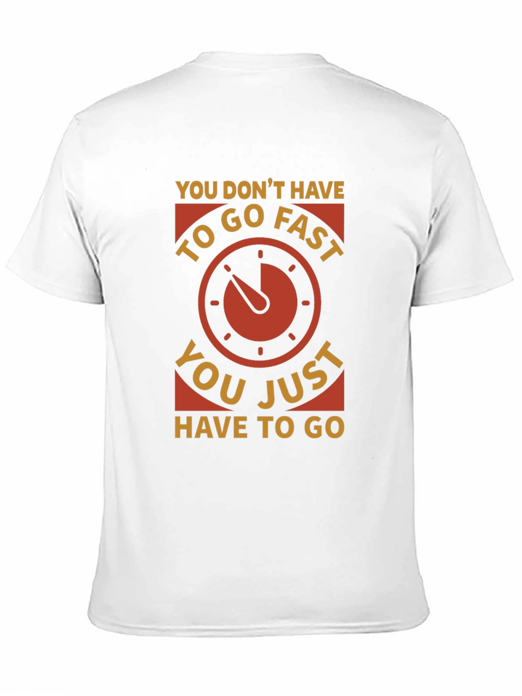 You Dont Have to Go Fast Graphic Tee