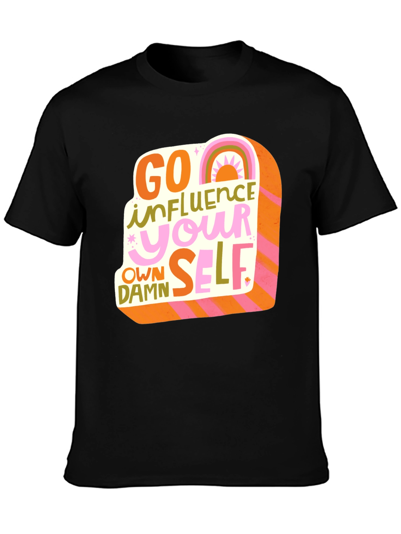 Go Influence Your Own Damn Self T-Shirt