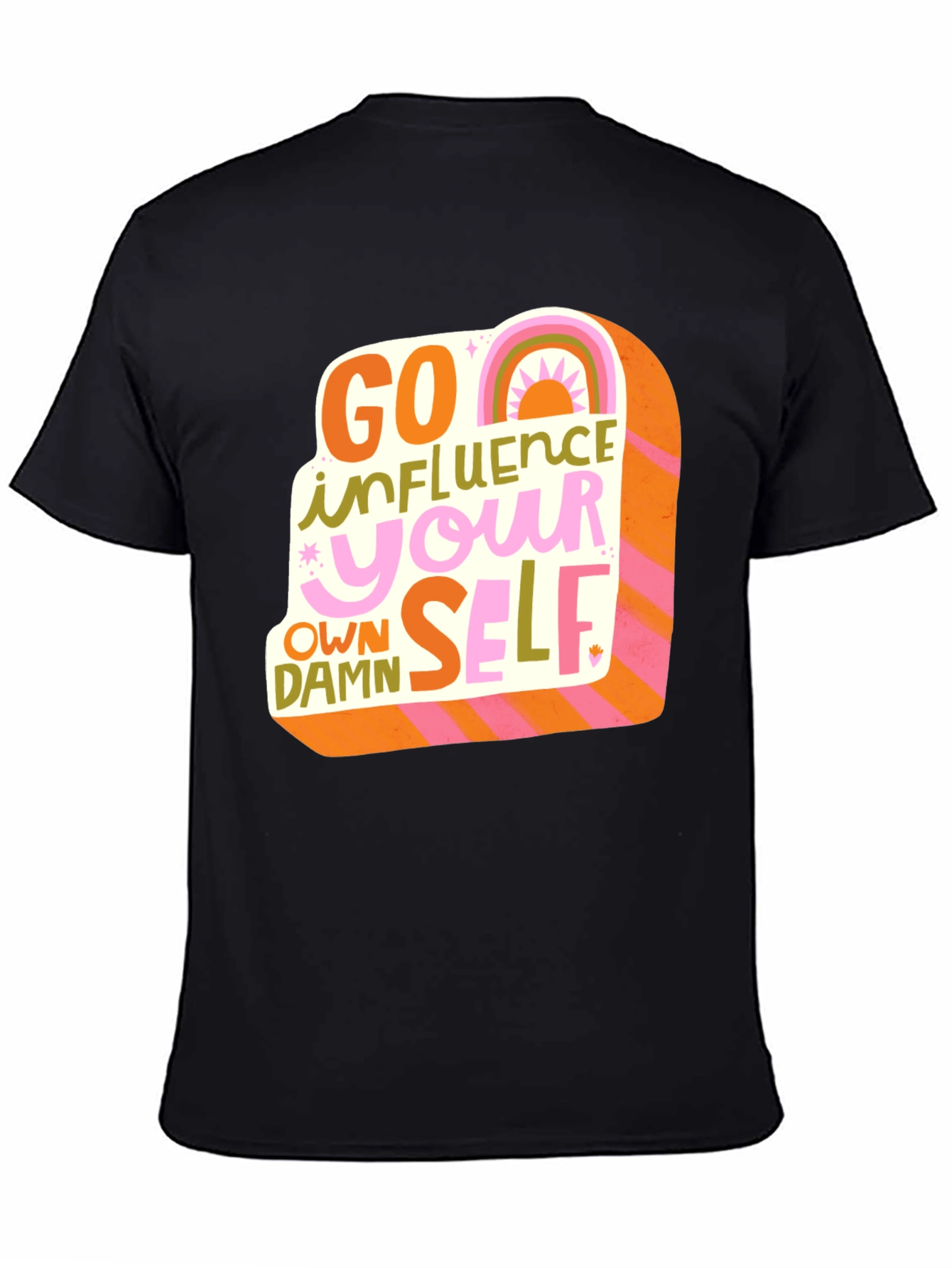 Go Influence Your Own Damn Self T-Shirt