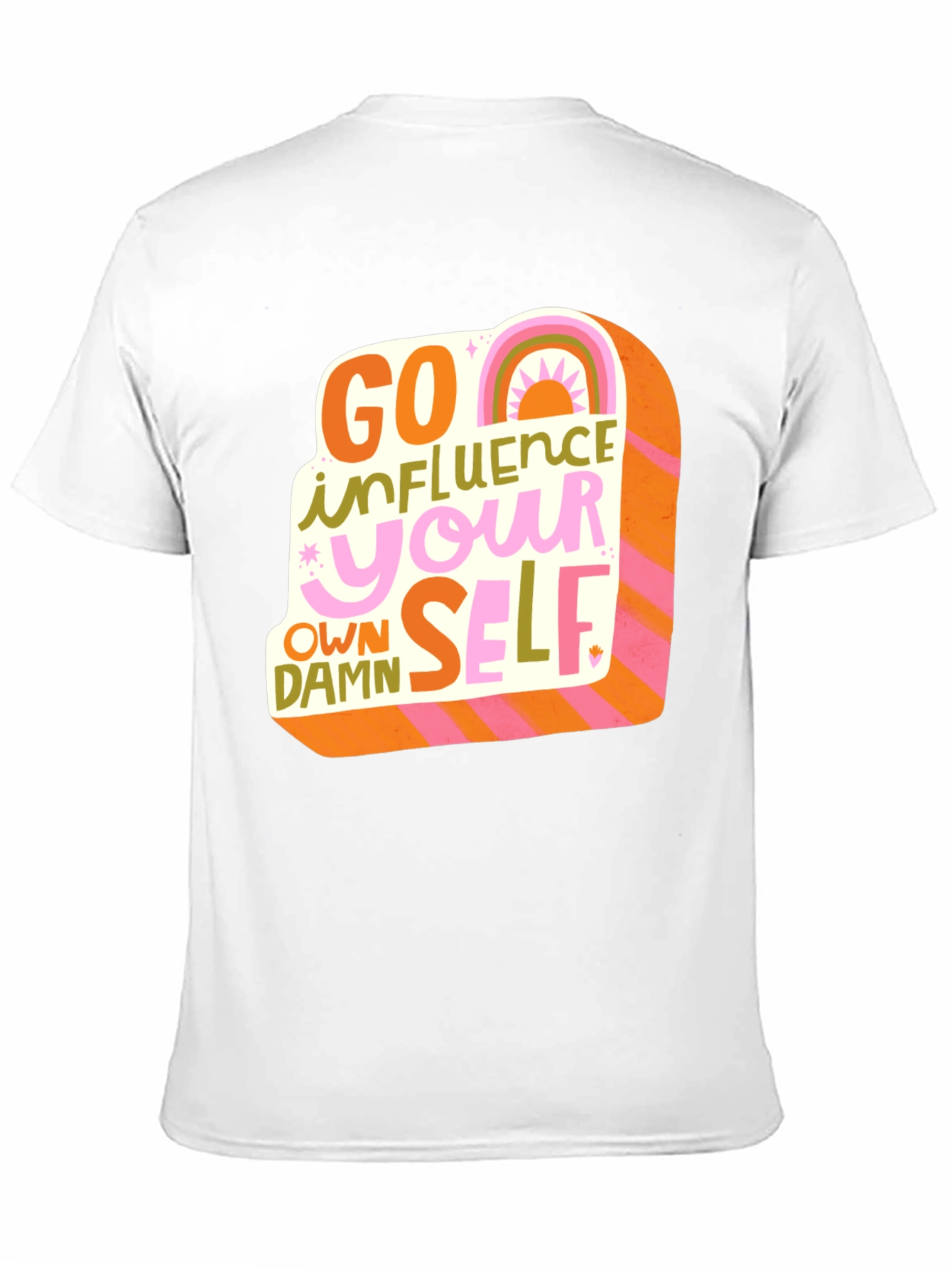 Go Influence Your Own Damn Self T-Shirt