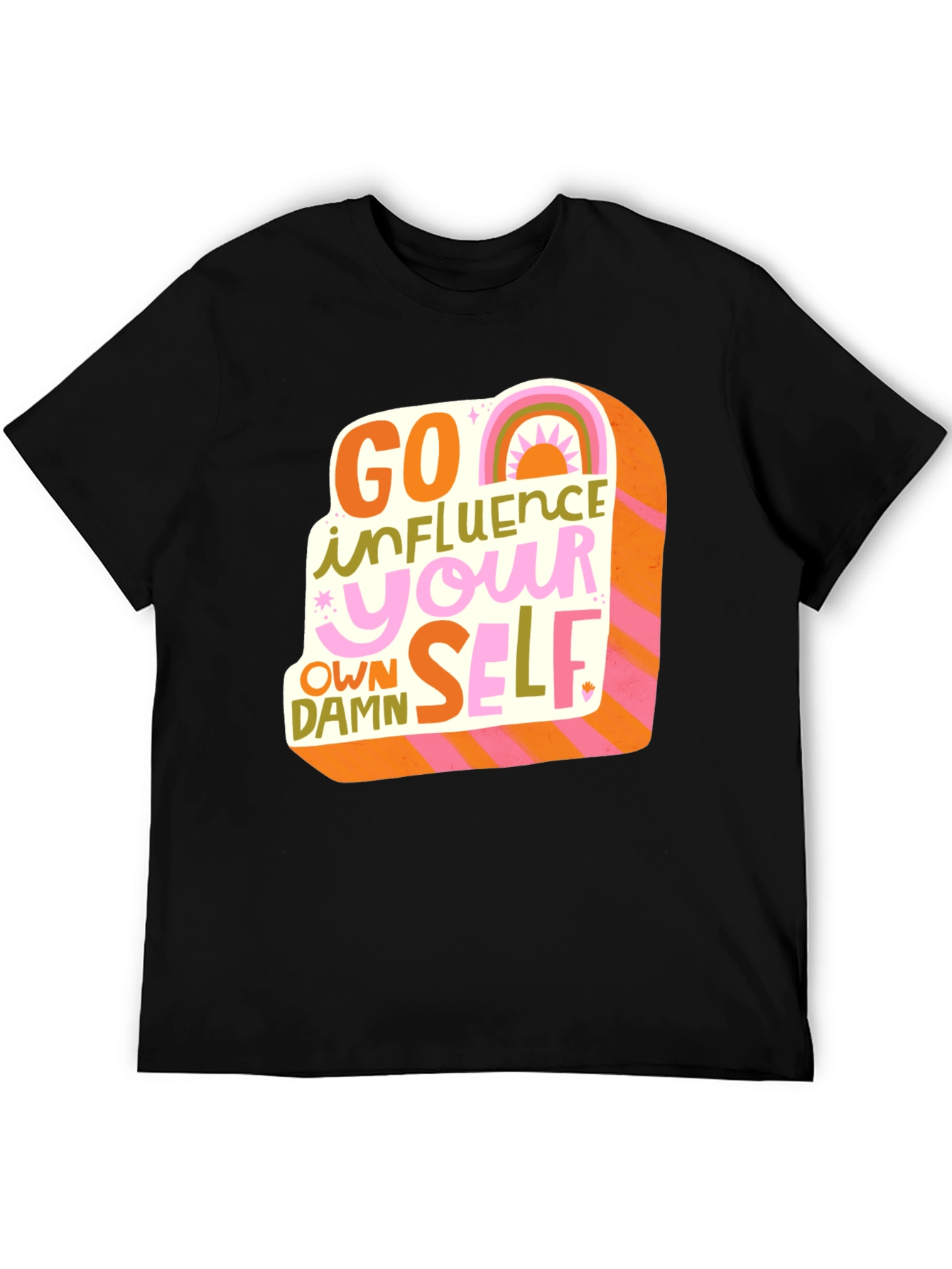 Go Influence Your Own Damn Self T-Shirt