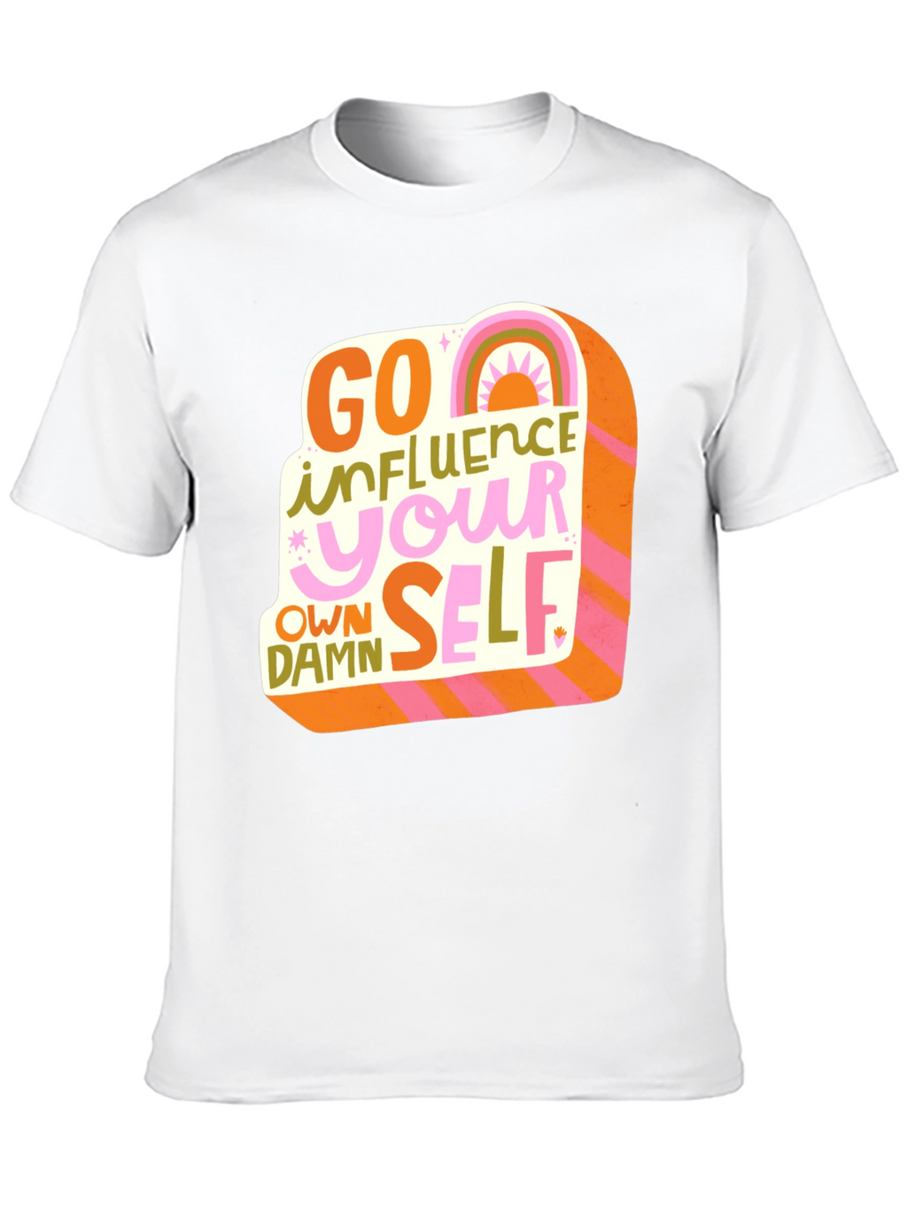 Go Influence Your Own Damn Self T-Shirt