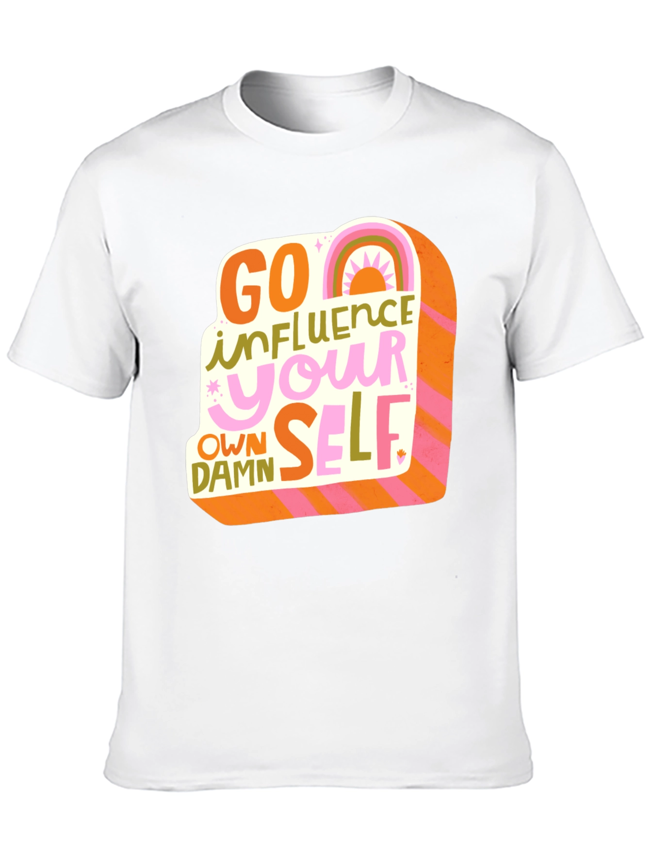 Go Influence Your Own Damn Self T-Shirt