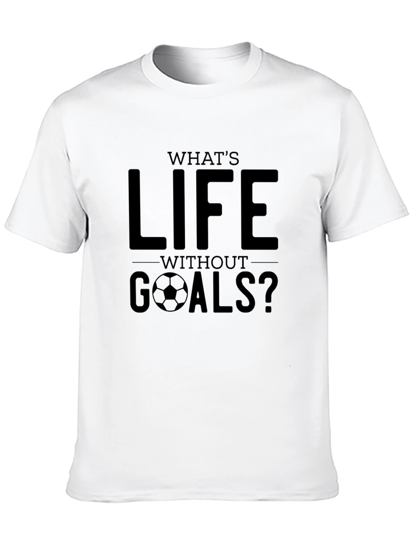 Whats Life Without Goals? Graphic Tee