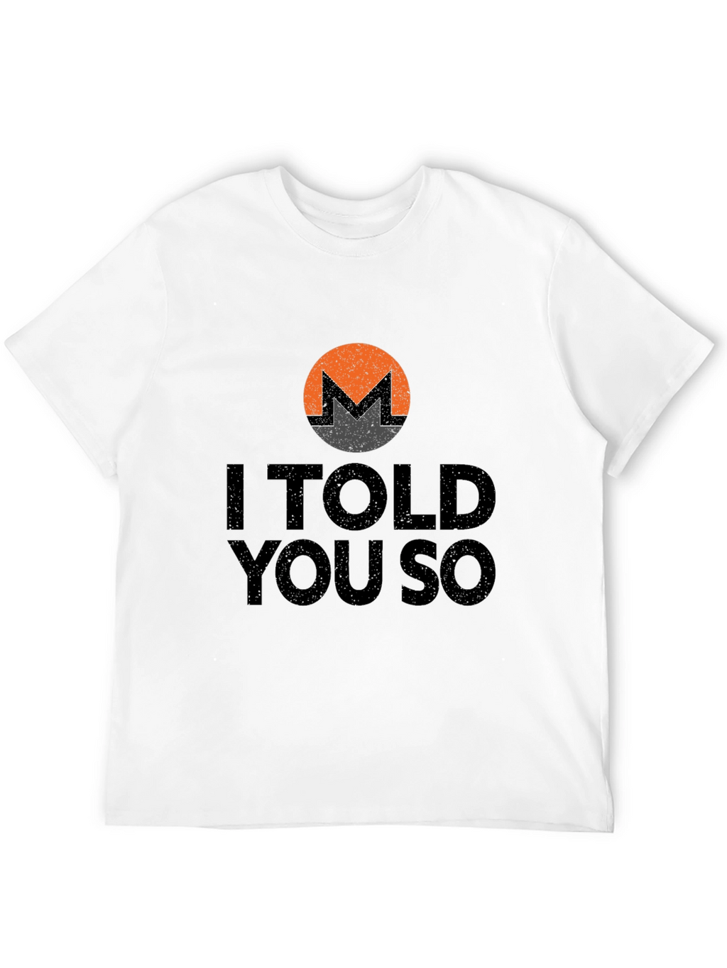 I Told You So Monero Crypto T-Shirt