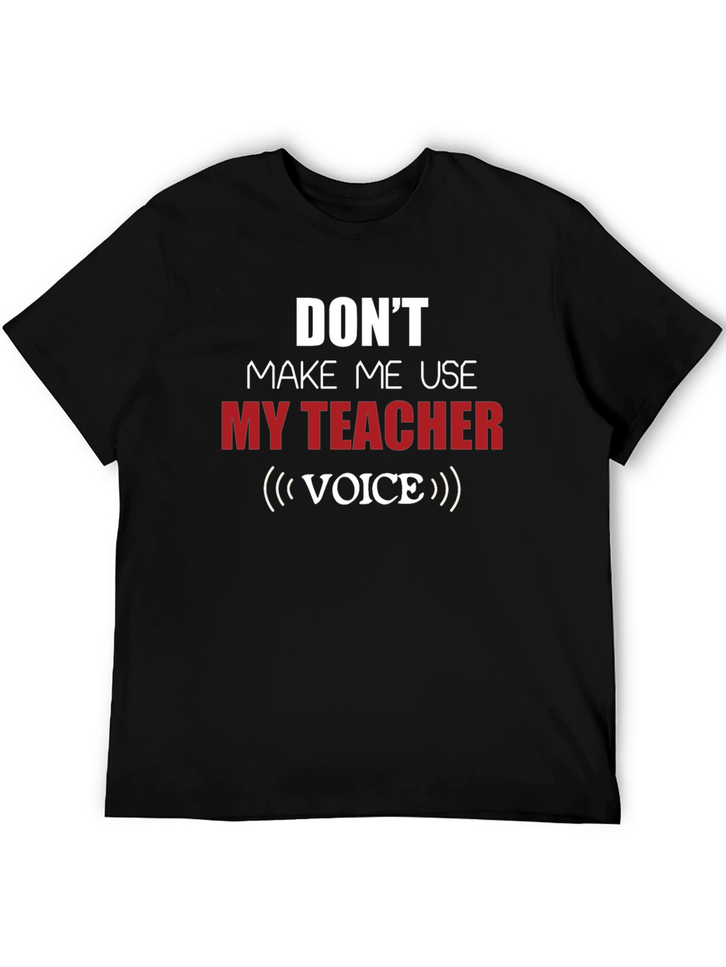 Funny Teacher Voice T-Shirt