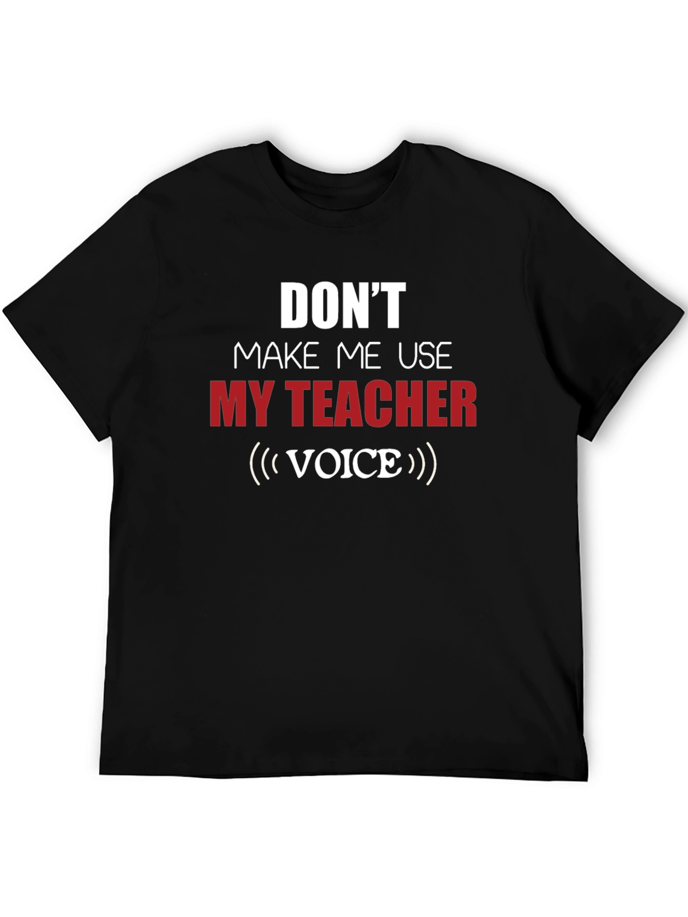 Funny Teacher Voice T-Shirt