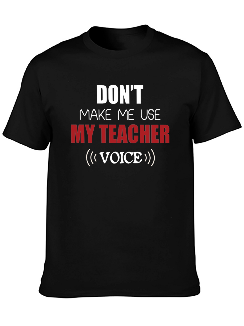 Funny Teacher Voice T-Shirt