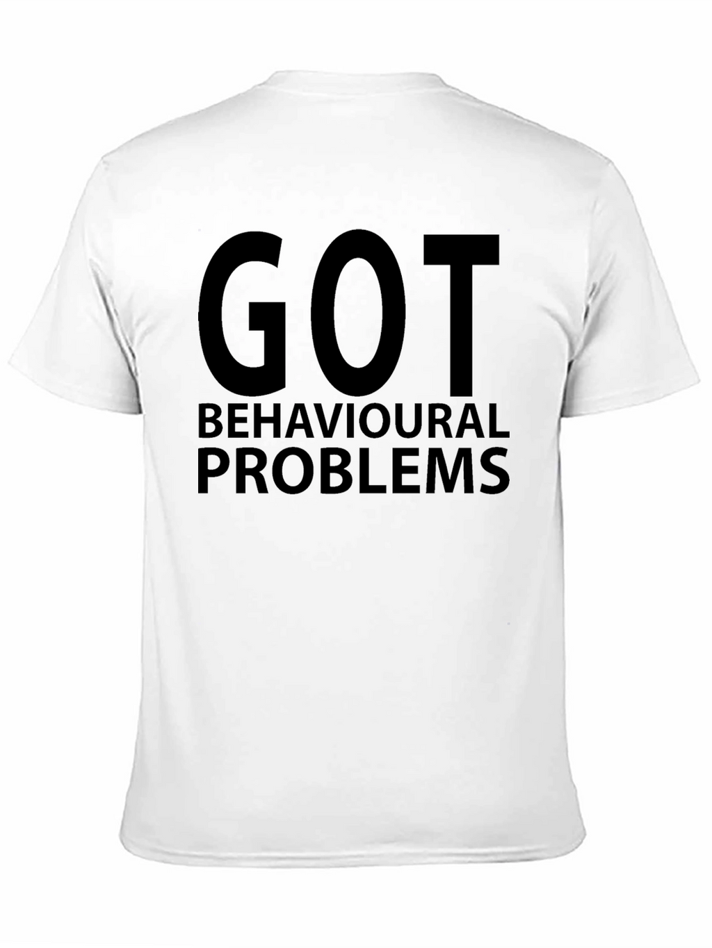 Got Behavioural Problems Mens Black T-Shirt