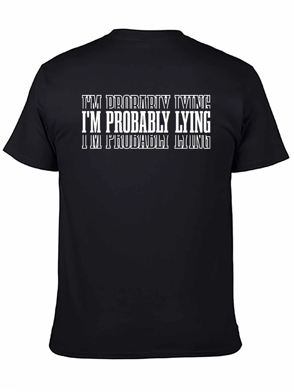 Im Probably Lying Graphic T-Shirt - Funny Sarcastic Tee