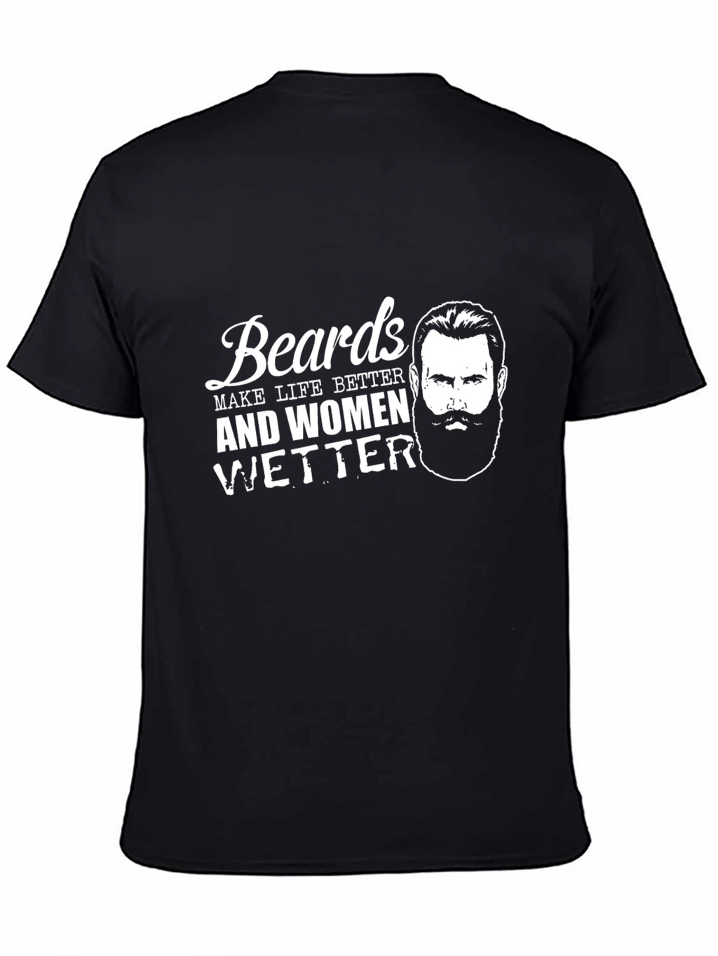 Beards Make Life Better Graphic Tee