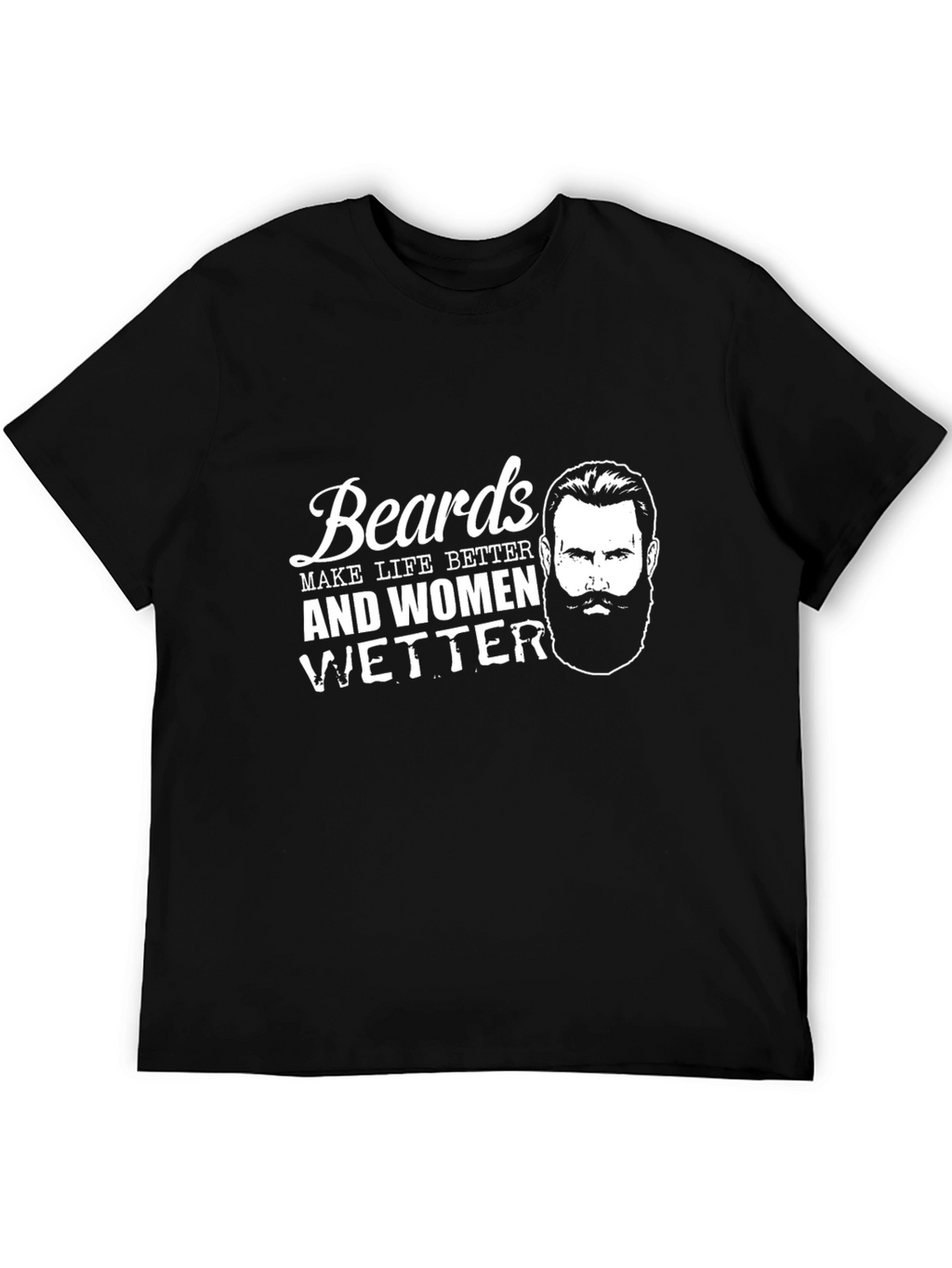 Beards Make Life Better Graphic Tee