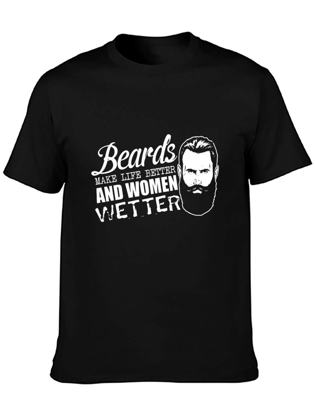Beards Make Life Better Graphic Tee