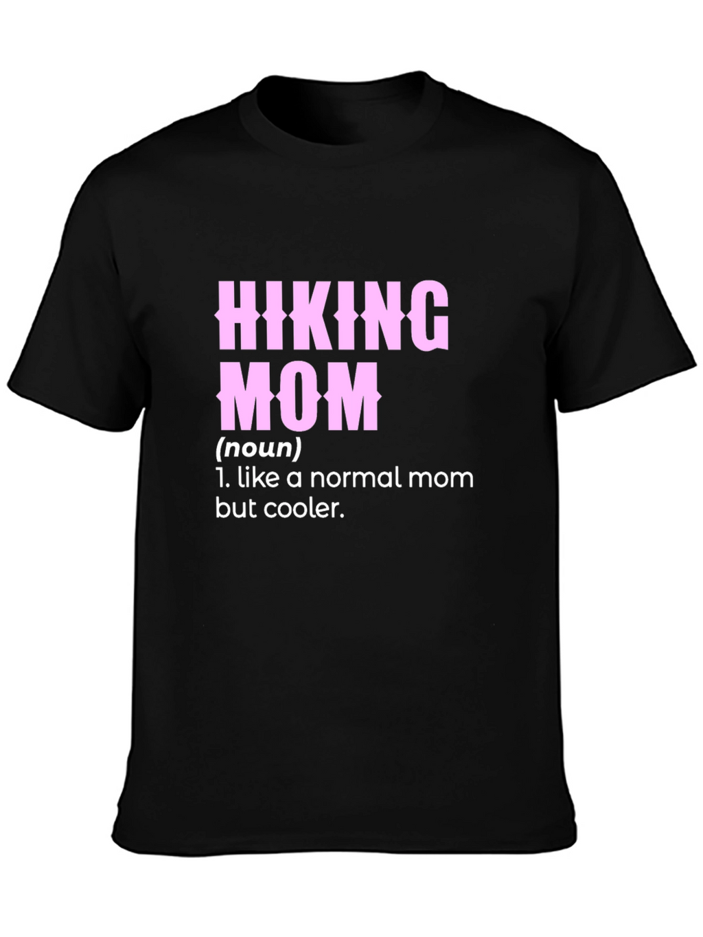 Hiking Mom T-Shirt - Cool Definition