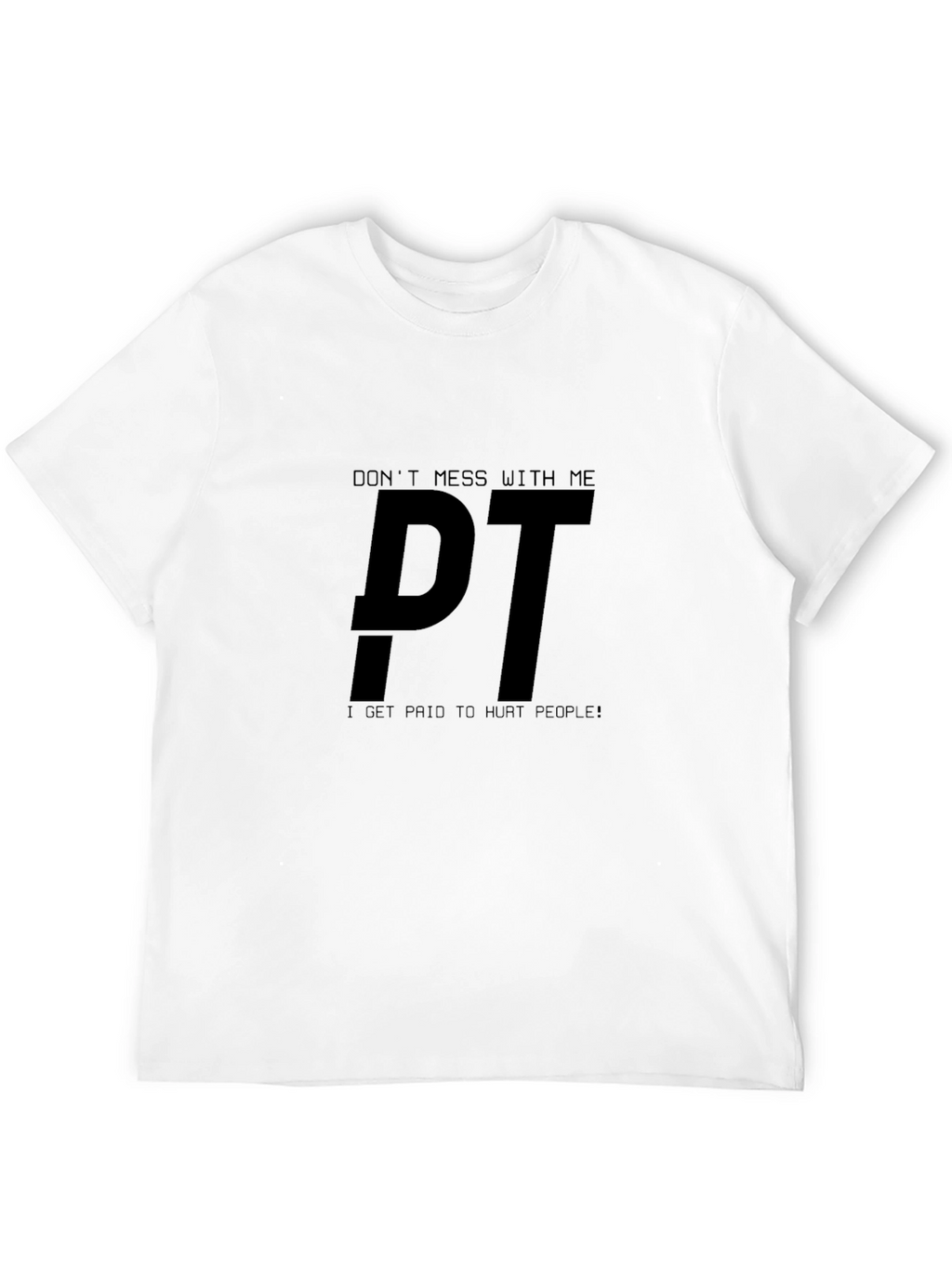 Dont Mess With Me PT Black T-Shirt