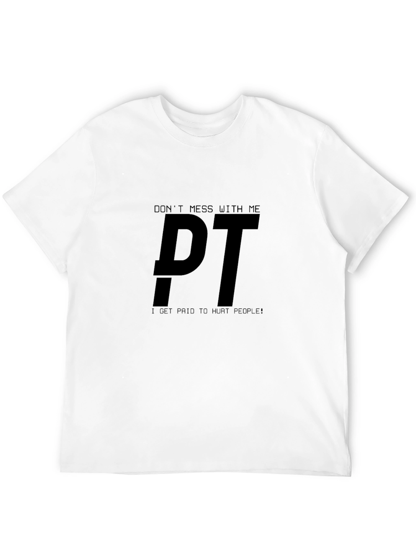 Dont Mess With Me PT Black T-Shirt