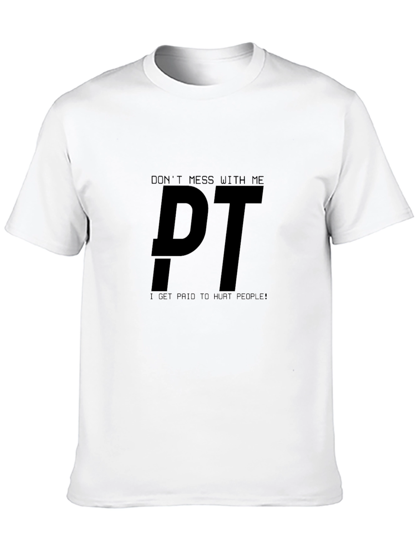 Dont Mess With Me PT Black T-Shirt