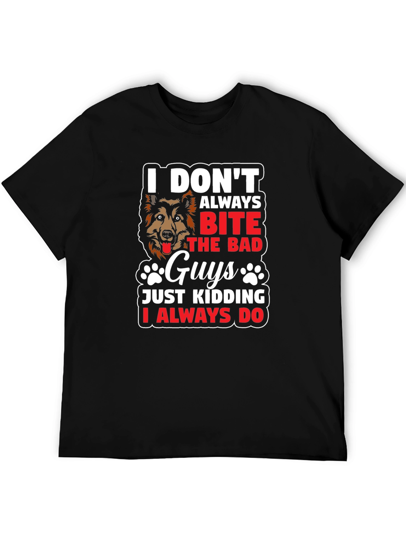 Dog Lover T-Shirt - I Dont Always Bite The Bad Guys